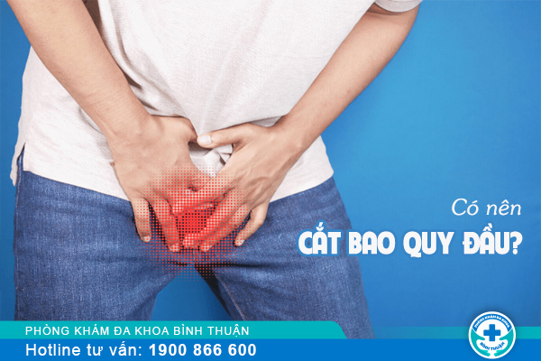 Cắt bao quy đầu có cần thiết không? Nên thực hiện ở đâu?
